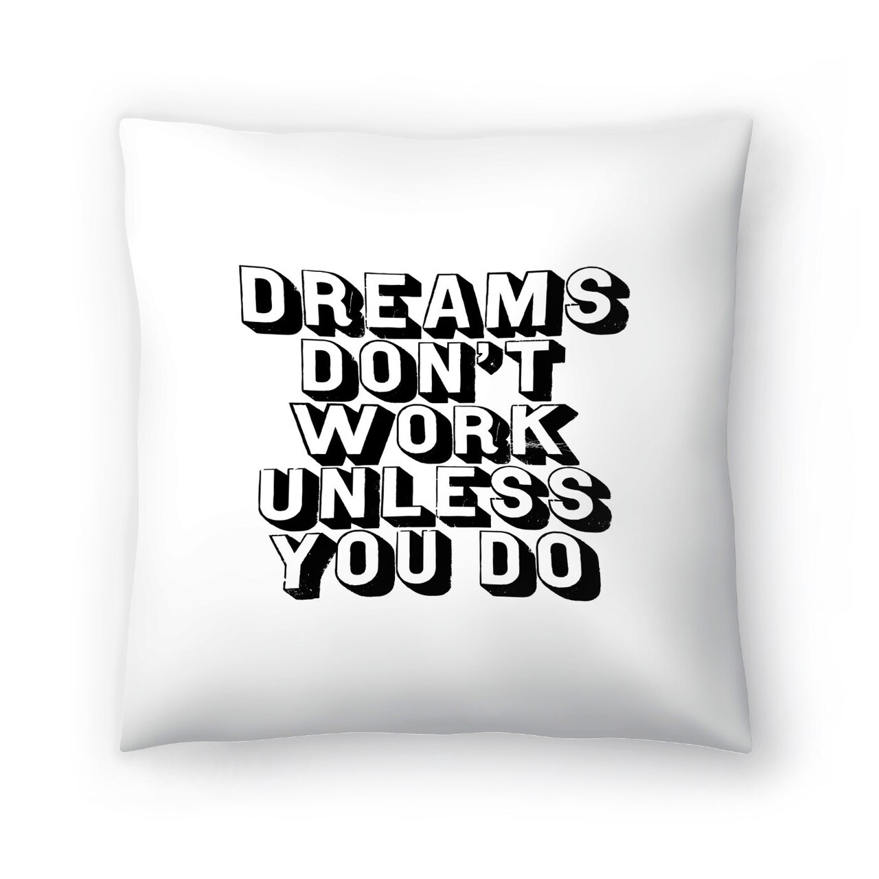 Dreams Dont Work Unless You Do Americanflat Decorative Pillow
